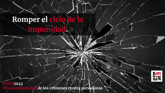FIP Dia Internacional para poner Fin a la Impunidad de los Crimenes contra Periodistas